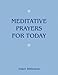 Meditative Prayers for Today
