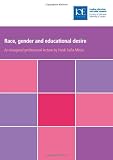 Race, gender and educational desire : based on an inaugural professional lecture delivered at the Institute of Education, University of London on 25 November 2008
