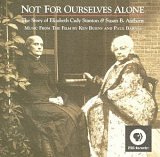 Not for Ourselves Alone - The Story of Elizabeth Cady Stanton & Susan B. Anthony