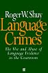 Language Crimes: The Use and Abuse of Language Evidence in the Courtroom (The Language Library)