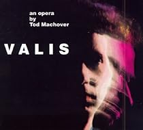 Valis: An Opera