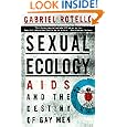 Sexual Ecology: AIDS and the Destiny of Gay Men by  Gabriel Rotello