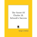 The Secret of Charles M. Schwab's Success book cover