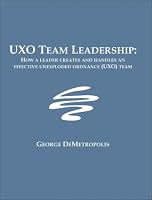Uxo Team Leadership: How a Leader Creates and Handles an Effective Unexploded Ordnance Uxo Team