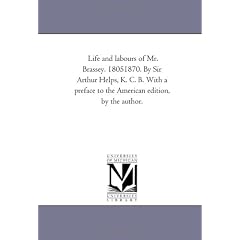 Life and Labours of Mr. Brassey. 1805-1870. by Sir Arthur Helps, K. C. B. With A Preface to the American Edition, by the Author.