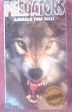 PREDATORS: ANIMALS THAT KILL