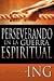 Perservando en la Guerra Espiritual (Waging Spiritual Warfare Spanish Edition)