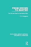 From Brown to Bunter : the life and death of the school story