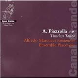 Piazzolla, Marcucci, Julio de Caro, Greco, Carlos Cobian - Timeless Tango - Alfredo Marcicci, Ensemble Piacevole