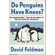 Do Penguins Have Knees? An Imponderables Book