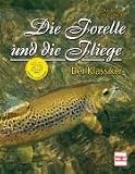 Die Forelle und die Fliege - 25 Jahre Jubil�umsausgabe: Der Klassiker: Der Klassiker - 25 Jahre