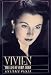 Vivien: The Life of Vivien Leigh