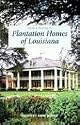 Pelican Guide to Plantation Homes of Louisiana, The