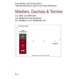 Medien, Dachse & Ten�re - Zur Ethik und Methodik von Medienresonanzanalysen. Ein Wei�buch zum Mediendax 30von "Klaus Merten"