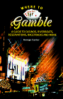 Where to Gamble: A Guide to Casinos, Riverboats, Reservations, Racetracks and More