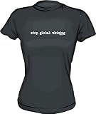 Stop Global Whining Women's tee Shirt in 6 Colors Small thru XXL