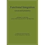functional integration action and symmetries cambridge monographs on mathematical physics