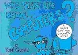 Was there life before _ computers?