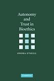 Autonomy and Trust in Bioethics (Gifford Lectures, 2001)