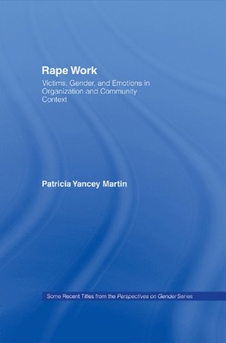 Rape Work: Victims, Gender, and Emotions in Organization and Community Context (Perspectives on Gender)