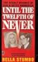 Until the Twelfth of Never:  The Deadly Divorce of Dan & Betty Broderick
