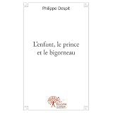 L'enfant, le prince et le bigorneaupar Philippe Despit