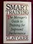 Smart Training: The Manager's Guide to Training for Improved Performance