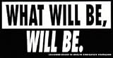 What Will Be, Will Be.