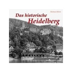 DAS HISTORISCHE HEIDELBERG: Bilder erz�hlen