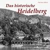 DAS HISTORISCHE HEIDELBERG: Bilder erz�hlen