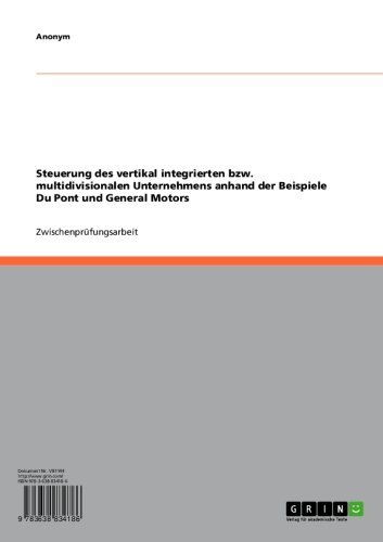 Steuerung des vertikal integrierten bzw. multidivisionalen Unternehmens anhand der Beispiele Du Pont und General Motors (German Edition)