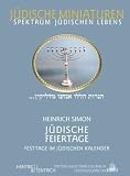 J&uuml;dische Feiertage: Festtage im j&uuml;dischen Kalender - Heinrich Simon
