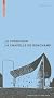Le Corbusier: La Chapelle De Ronchamp (Le Corbusier Guides)