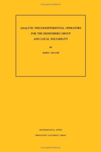 Analytic Pseudodifferential Operators for the Heisenberg Group and Local Solvability. (MN-37): (Mathematical Notes)