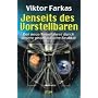 Jenseits des Vorstellbaren. Der neue Reisef�hrer durch unsere phantastische Realit�t