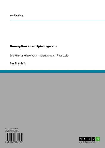 Konzeption eines Spielangebots: Die Phantasie bewegen - Bewegung mit Phantasie (German Edition)
