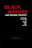 Black mayors and school politics : the failure of reform in Detroit, Gary, and Newark