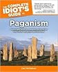 The Complete Idiot's Guide(R) to Paganism 1st (first) edition Text Only
