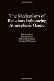 The mechanisms of reactions influencing atmospheric ozone