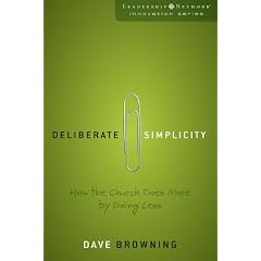 Deliberate Simplicity: How the Church Does More by Doing Less (Leadership Network Innovation Series)
