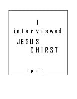 I Interviewed Jesus Christ