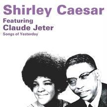 Songs of Yesterday by Shirley Caesar