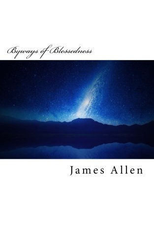 Byways of Blessedness: Original Unedited Edition (The James Allen Collection)