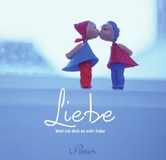 Buch - Cover Liebe: Weil ich dich so sehr liebe -  - Pattloch Geschenkbuch
