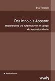 Das Kino als Apparat: Medientheorie und Medientechnik im Spiegel der Apparatusdebatte