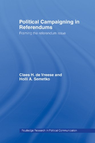 Political Campaigning in Referendums: Framing the Referendum Issue (Routledge Research in Political Communication)