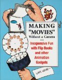 Making "Movies" Without a Camera: Inexpensive Fun With Flip Books and Other Animation Gadgets