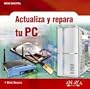 Actualiza y repara tu PC (OCIO DIGITAL) (Ocio Digital / Leisure Time Digital) (Spanish Edition)
