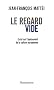 Le regard vide : Essai sur l'�puisement de la culture europ�enne