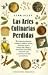Book Las Artes Culinarias Perdidas: Guia Para Preparar Vinagre, Adobar Olivas, Obtener Queso Fresco de Cabra y Mostazas Sencillas, Hornear Pan y Cultivar